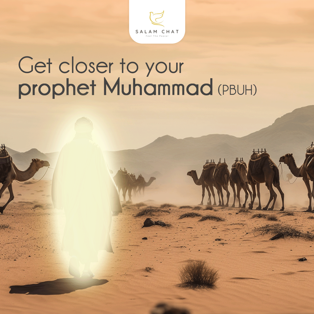 Get closer to your prophet Muhammad (PBUH)